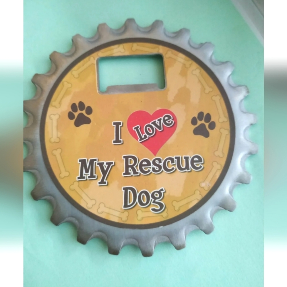 I love my rescue dog fridge magnet coaster bottle opener man cave E&S pet